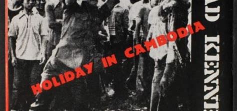  Holiday in Cambodia This visceral punk anthem intertwines raw aggression with darkly sardonic lyrics